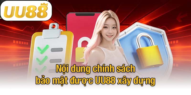 Nội dung chính sách bảo mật được UU88 xây dựng